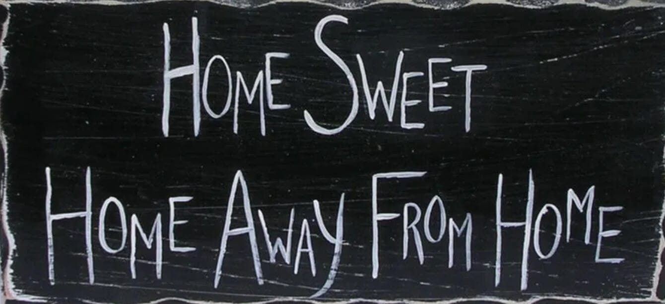 Home Sweet Home Away From Home
